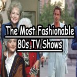 most fashionable 80s tv shows